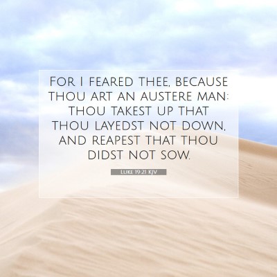 Picture 07 - Luke 19:21 KJV - For I feared thee, because thou art an austere - Bible Verse Picture