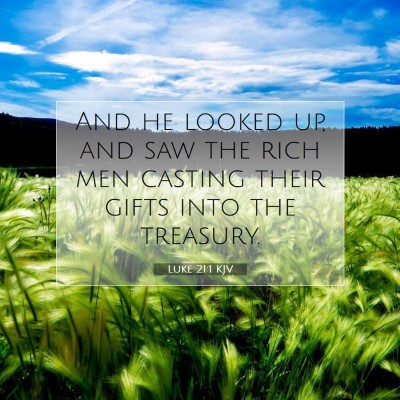 Picture 07 - Luke 21:1 KJV - And he looked up, and saw the rich men casting - Bible Verse Picture