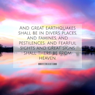 Picture 07 - Luke 21:11 KJV - And great earthquakes shall be in divers places, - Bible Verse Picture