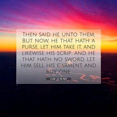 Picture 07 - Luke 22:36 KJV - Then said he unto them, But now, he that hath a - Bible Verse Picture