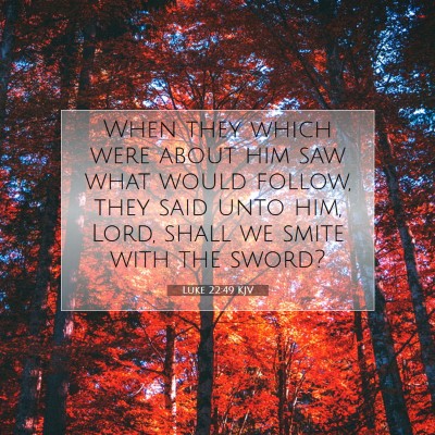 Picture 07 - Luke 22:49 KJV - When they which were about him saw what would - Bible Verse Picture