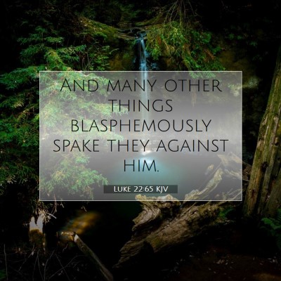 Picture 07 - Luke 22:65 KJV - And many other things blasphemously spake they - Bible Verse Picture