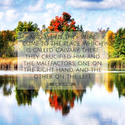 Picture 07 - Luke 23:33 KJV - And when they were come to the place, which is - Bible Verse Picture