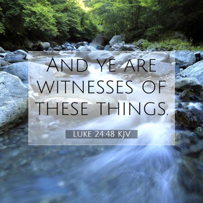 Picture 07 - Luke 24:48 KJV - And ye are witnesses of these - Bible Verse Picture