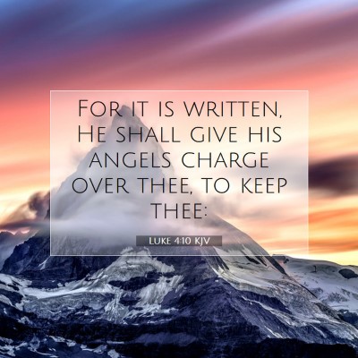 Picture 07 - Luke 4:10 KJV - For it is written, He shall give his angels - Bible Verse Picture