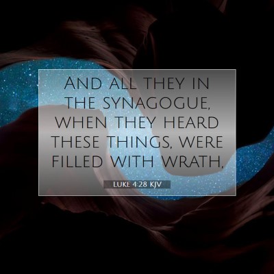 Picture 07 - Luke 4:28 KJV - And all they in the synagogue, when they heard - Bible Verse Picture