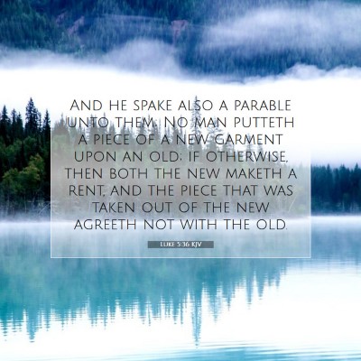 Picture 07 - Luke 5:36 KJV - And he spake also a parable unto them; No man - Bible Verse Picture