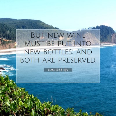 Picture 07 - Luke 5:38 KJV - But new wine must be put into new bottles; and - Bible Verse Picture