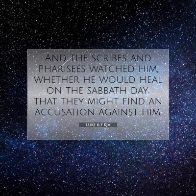 Picture 07 - Luke 6:7 KJV - And the scribes and Pharisees watched him, - Bible Verse Picture