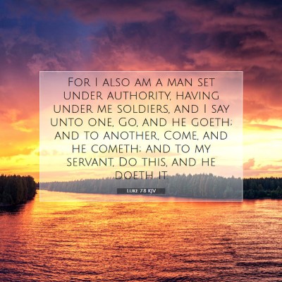 Picture 07 - Luke 7:8 KJV - For I also am a man set under authority, having - Bible Verse Picture