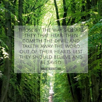 Picture 07 - Luke 8:12 KJV - Those by the way side are they that hear; then - Bible Verse Picture