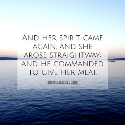 Picture 07 - Luke 8:55 KJV - And her spirit came again, and she arose - Bible Verse Picture