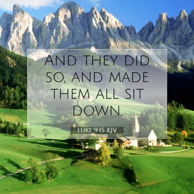 Picture 07 - Luke 9:15 KJV - And they did so, and made them all sit - Bible Verse Picture