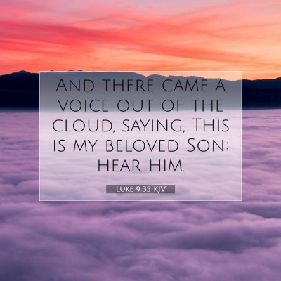 Picture 07 - Luke 9:35 KJV - And there came a voice out of the cloud, saying, - Bible Verse Picture