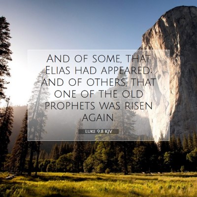 Picture 07 - Luke 9:8 KJV - And of some, that Elias had appeared; and of - Bible Verse Picture