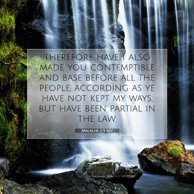 Picture 07 - Malachi 2:9 KJV - Therefore have I also made you contemptible and - Bible Verse Picture