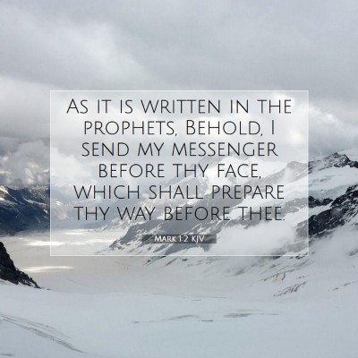 Picture 07 - Mark 1:2 KJV - As it is written in the prophets, Behold, I send - Bible Verse Picture