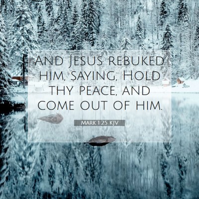 Picture 07 - Mark 1:25 KJV - And Jesus rebuked him, saying, Hold thy peace, - Bible Verse Picture