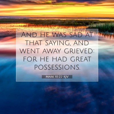 Picture 07 - Mark 10:22 KJV - And he was sad at that saying, and went away - Bible Verse Picture