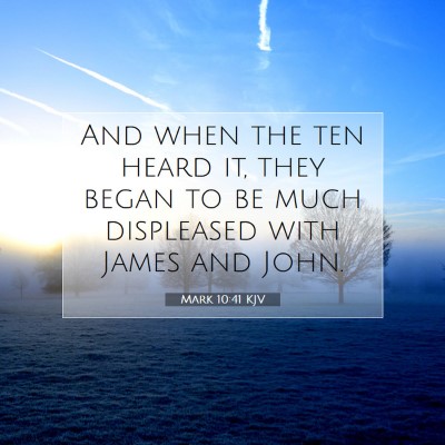 Picture 07 - Mark 10:41 KJV - And when the ten heard it, they began to be much - Bible Verse Picture