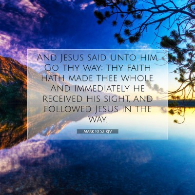 Picture 07 - Mark 10:52 KJV - And Jesus said unto him, Go thy way; thy faith - Bible Verse Picture