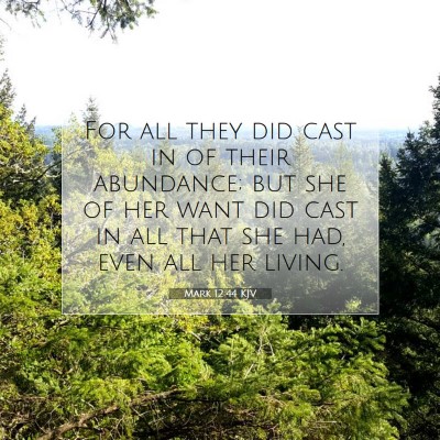 Picture 07 - Mark 12:44 KJV - For all they did cast in of their abundance; but - Bible Verse Picture