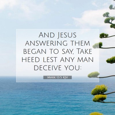 Picture 07 - Mark 13:5 KJV - And Jesus answering them began to say, Take heed - Bible Verse Picture