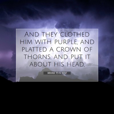 Picture 07 - Mark 15:17 KJV - And they clothed him with purple, and platted a - Bible Verse Picture