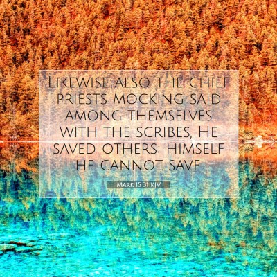 Picture 07 - Mark 15:31 KJV - Likewise also the chief priests mocking said - Bible Verse Picture