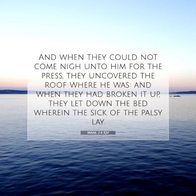 Picture 07 - Mark 2:4 KJV - And when they could not come nigh unto him for - Bible Verse Picture