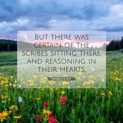 Picture 07 - Mark 2:6 KJV - But there was certain of the scribes sitting - Bible Verse Picture