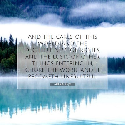 Picture 07 - Mark 4:19 KJV - And the cares of this world, and the - Bible Verse Picture