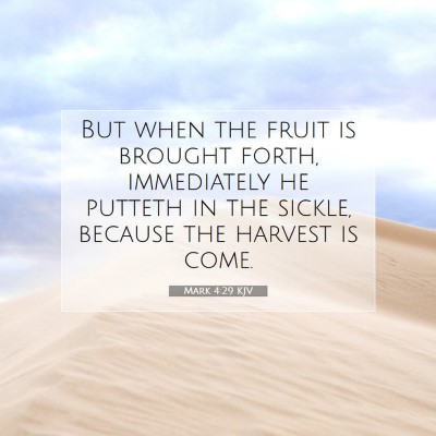Picture 07 - Mark 4:29 KJV - But when the fruit is brought forth, immediately - Bible Verse Picture