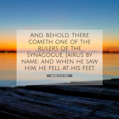 Picture 07 - Mark 5:22 KJV - And, behold, there cometh one of the rulers of - Bible Verse Picture