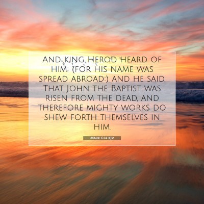 Picture 07 - Mark 6:14 KJV - And king Herod heard of him; (for his name was - Bible Verse Picture