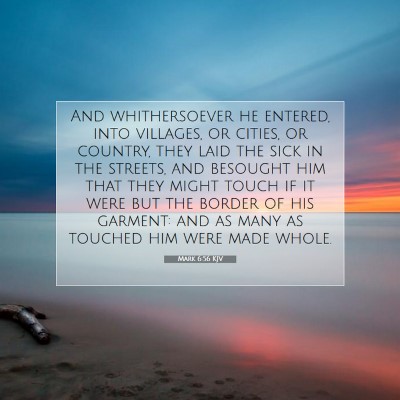 Picture 07 - Mark 6:56 KJV - And whithersoever he entered, into villages, or - Bible Verse Picture