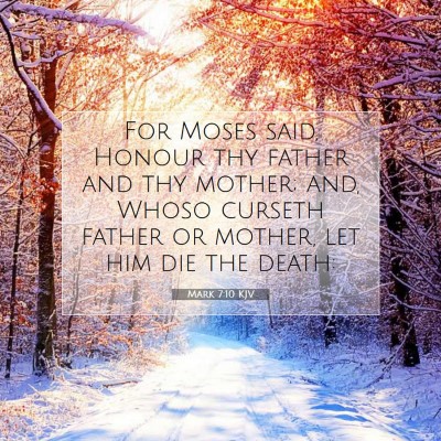 Picture 07 - Mark 7:10 KJV - For Moses said, Honour thy father and thy mother; - Bible Verse Picture