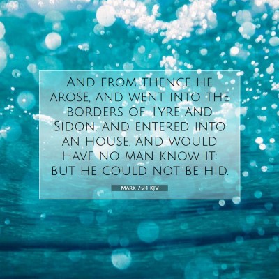 Picture 07 - Mark 7:24 KJV - And from thence he arose, and went into the - Bible Verse Picture