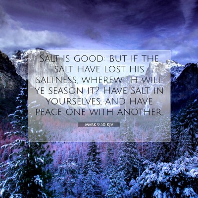 Picture 07 - Mark 9:50 KJV - Salt is good: but if the salt have lost his - Bible Verse Picture