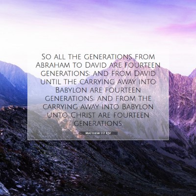Picture 07 - Matthew 1:17 KJV - So all the generations from Abraham to David are - Bible Verse Picture