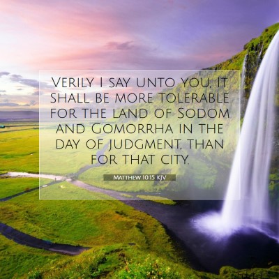 Picture 07 - Matthew 10:15 KJV - Verily I say unto you, It shall be more tolerable - Bible Verse Picture