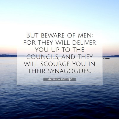 Picture 07 - Matthew 10:17 KJV - But beware of men: for they will deliver you up - Bible Verse Picture