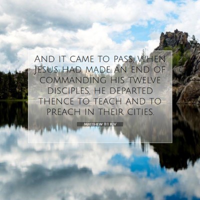 Picture 07 - Matthew 11:1 KJV - And it came to pass, when Jesus had made an end - Bible Verse Picture