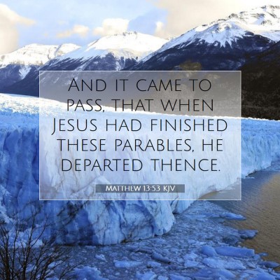 Picture 07 - Matthew 13:53 KJV - And it came to pass, that when Jesus had finished - Bible Verse Picture