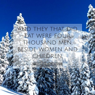 Picture 07 - Matthew 15:38 KJV - And they that did eat were four thousand men, - Bible Verse Picture