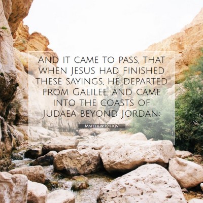 Picture 07 - Matthew 19:1 KJV - And it came to pass, that when Jesus had finished - Bible Verse Picture