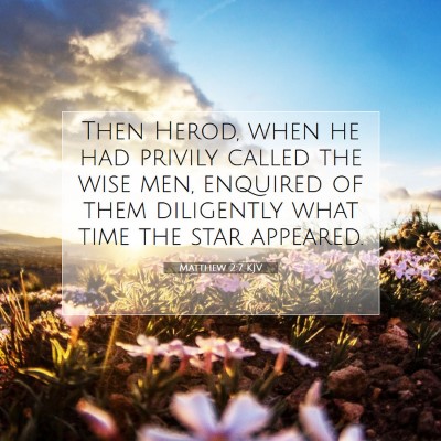 Picture 07 - Matthew 2:7 KJV - Then Herod, when he had privily called the wise - Bible Verse Picture