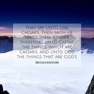 Picture 07 - Matthew 22:21 KJV - They say unto him, Caesar's. Then saith he unto - Bible Verse Picture