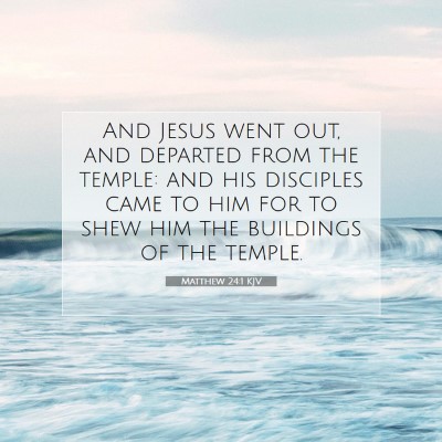 Picture 07 - Matthew 24:1 KJV - And Jesus went out, and departed from the temple: - Bible Verse Picture