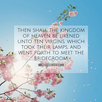 Picture 07 - Matthew 25:1 KJV - Then shall the kingdom of heaven be likened unto - Bible Verse Picture
